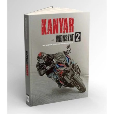 KANYARVADÁSZAT 2. - Biztonságos közúti motorozási technikák 